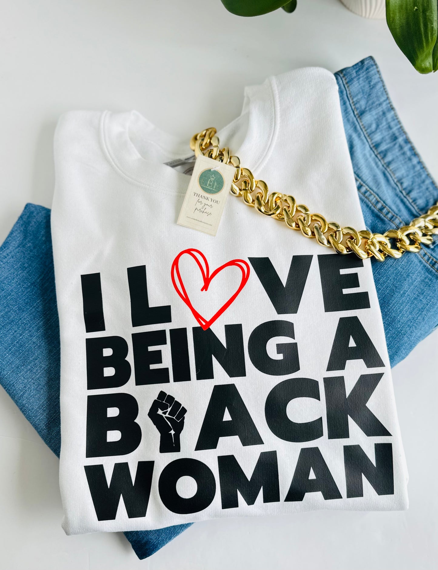 I LOVE BEING A BLACK WOMAN Crewneck Sweatshirt
